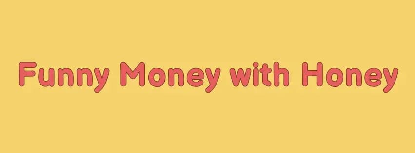 Funny Money with Honey